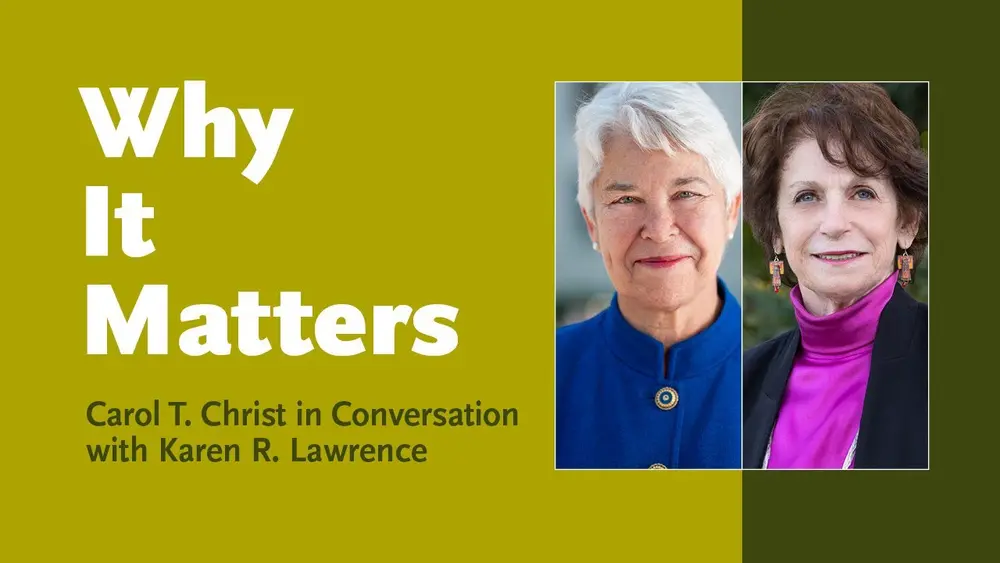 Why It Matters Karen Lawrence and Carol Christ