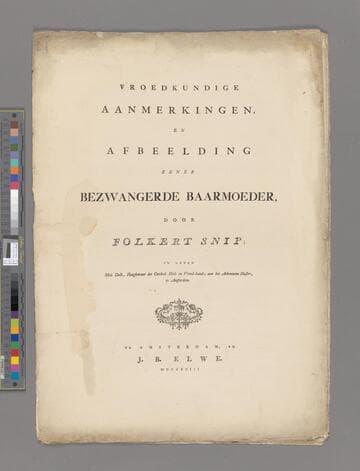 Vroedkundige aanmerkingen, en afbeelding eener bezwangerde baarmoeder, / door Folkert Snip; in leven med. doct., Hoogleeraar der Onteleed- Heel- en Vroed-kunde, aan het Athenaeum illustre, te Amsterdam