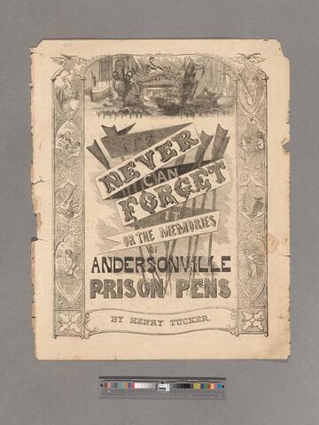 We never can forget it ; or, the memories of Andersonville Prison pens / words by Mrs. M. A. Kidder author of "Victory at last" ; music by Henry Tucker, author of "When this cruel war is over," "It's all up in Dixey," "Dear mother, I've come home to die," etc., etc