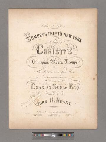 Pompey's tip to New York : as sung by Christy's Ethiopian Opera Troupe at Christy's American Opera House No. 472 Broadway New York  / written by Charles Soran Esq.   music by John H. Hewitt