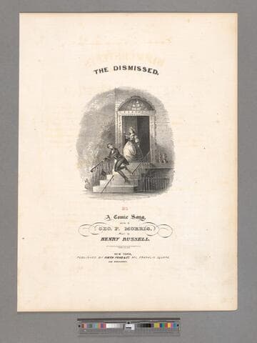 The dismissed : a comic song / words by Geo. P. Morris music by Henry Russell