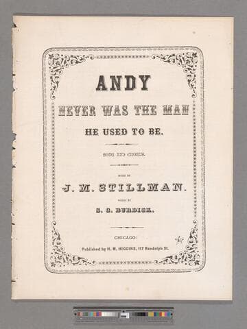 Andy never was the man he used to be : song and chorus / music by J.M. Stillman words by S.C. Burdick