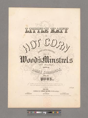 Little Katy, or, Hot corn : song and chorus / sung by Wood's Minstrels, 444 Broadway ; words by James Simmonds ; music by Quos