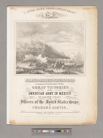 A little more grape Captain Bragg : grand march triumphal no. 188 / composed in honour of the great victories of the American Army in Mexico and respectfully dedicated to the Officers of the United States Corps by Charles Jarvis