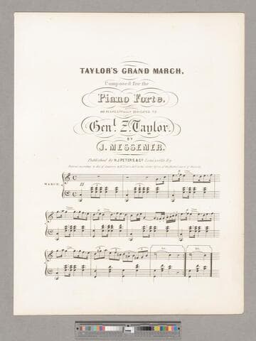 Taylor's grand march / composed for the piano forte and respectfully dedicated to Genl. Z. Taylor by J. Messemer