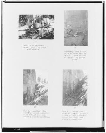 Big Creek, Huntington Lake Dams - Copy of Page 6 of Stone & Webster Report on Backfills on Dams at Huntington Lake: 15. Details of Gardner-Denver grouting pump and mixers. 16. Grouting core drill hole at west end of Dam 2. Note method of weighting grout pipe. 17. Dam 2