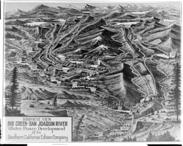 Birdseye View. Big Creek-San Joaquin River. Water Power Development of the Southern California Edison Co