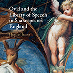 Ovid and the Liberty of Speech in Shakespeare's England by Heather James