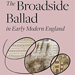 The Broadside Ballad in Early Modern England by Patricia Fumerton