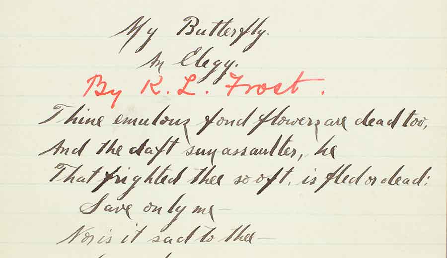 Detail of Frost’s original manuscript of his first accepted poem, “My Butterfly.” 