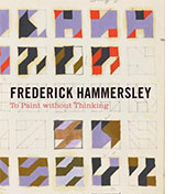 Frederick Hammersley: To Paint without Thinking