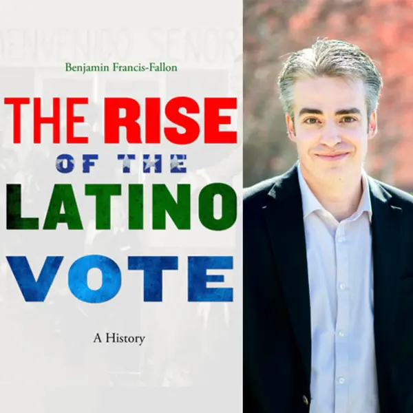 (L-R) The Rise of the Latino Vote: A History (Harvard University Press, 2019), winner of the 2021 Shapiro Book Prize. Benjamin Francis-Fallon. Photo: Western Carolina University