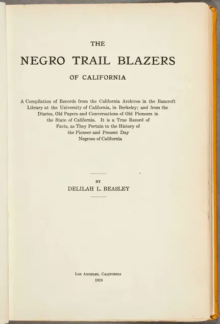 Delilah L. Beasley (1867-1934), The Negro Trail Blazers of California, 1919. The Huntington Library, Art Collections, and Botanical Gardens.