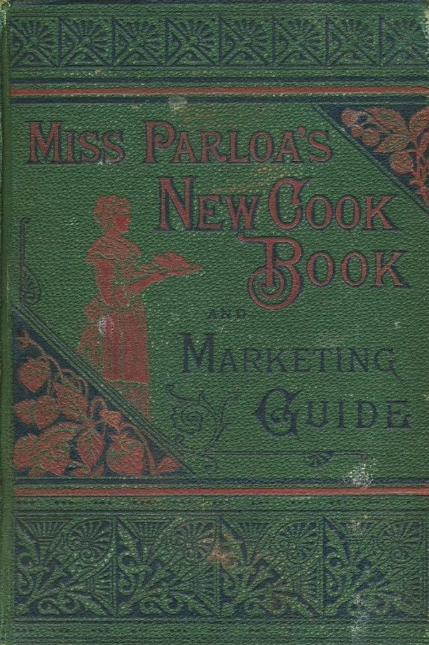 Yet another Parloa book from the collection: Maria Parloa (1843–1909). Miss Parloa's New Cook Book and Marketing Guide. Boston : Dana Estes and Company, [1880].