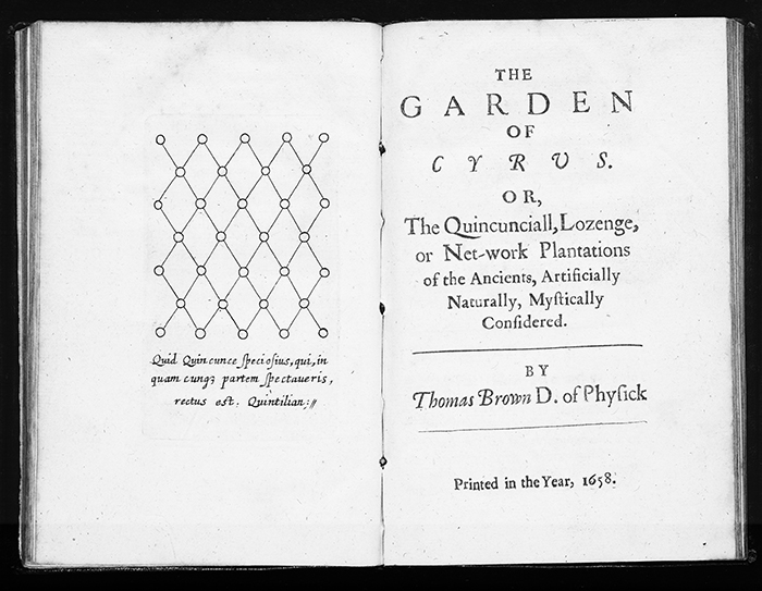 A committed experimentalist whose methods as a physician and naturalist anticipated and eventually complemented the labors of the Royal Society, Browne nonetheless diverged in certain respects from the prevailing spirit of scientific observation and experiment by exploring not only the natural, but also the mystical signification of what his Garden of Cyrus termed the “Quincunctiall” patterns he discerned throughout the plant and animal world. (An example of a quincunx is the pattern of dots on the five-side of a die.) Nature, to Browne, was both an open book and a hidden, recondite alphabet of symbols, a “common Hieroglyphick,” as he calls it in Religio Medici. Pages, rendered here in black and white, from Thomas Browne’s Hydriotaphia, urne-buriall, or a discourse of the sepulchrall urnes lately found in Norfolk: Together with The garden of Cyrus, or The quincunciall lozenge, or net-work plantations of the ancients, artificially, naturally, mystically considered, 1658. The Huntington Library, Art Collections, and Botanical Gardens.