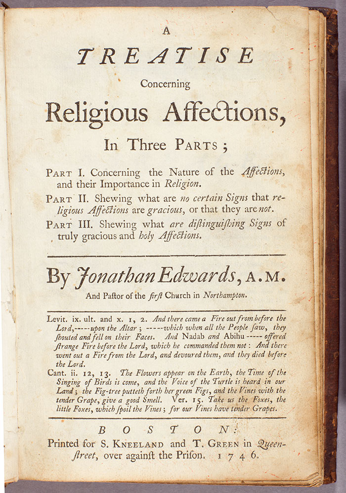 During the midst of the Great Awakening, the preacher, theologian, and philosopher Jonathan Edwards attempted to delineate true religious affections from false impressions and emotions. Title page of A Treatise Concerning Religious Affections, 1746, by Jonathan Edwards. The Huntington Library, Art Collections, and Botanical Gardens.