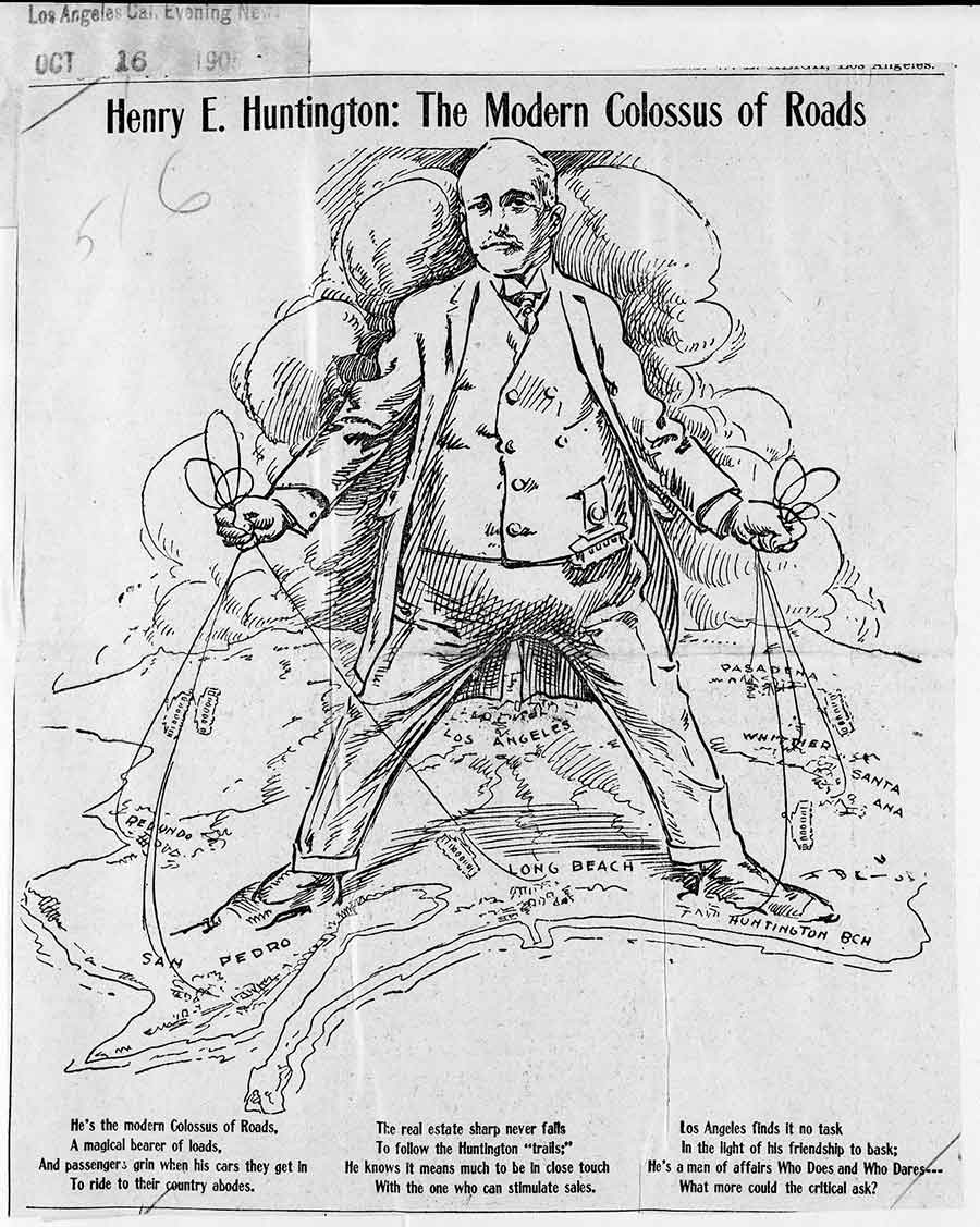 A cartoon of Henry E. Huntington as “The Modern Colossus of Roads,” Los Angeles Evening News, Oct. 16, 1905. The Huntington Library, Art Collections, and Botanical Gardens.