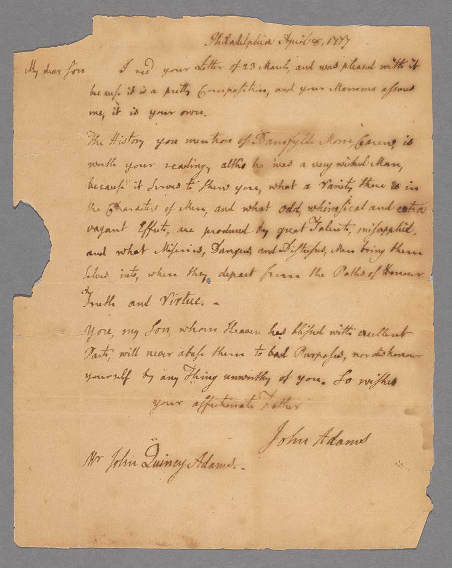 Letter from John Adams (1735–1826) to his son, John Quincy Adams (1767–1848), April 8, 1777. John Adams served as the second president of the United States from 1797 to 1801. John Quincy Adams served as the sixth president of the United States from 1825 to 1829. L. Dennis and Susan R. Shapiro Collection. The Huntington Library, Art Museum, and Botanical Gardens.