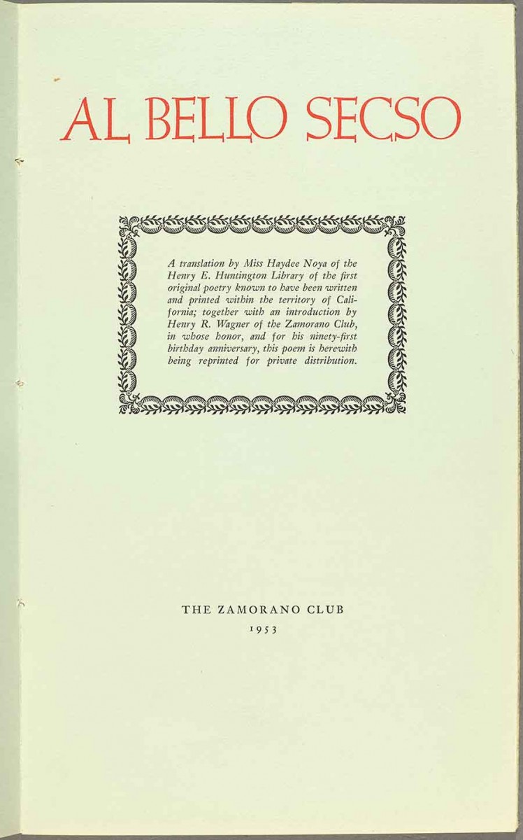 In 1953, the Los Angeles bibliophilic society, The Zamorano Club, published Noya’s translation of the anonymous romantic poem “Al Bello Secso,” originally published as a broadside in 1836 in Monterey, Alta California.